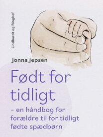 F?dt for tidligt ? en h?ndbog for for?ldre til for tidligt f?dte sp?db?rn【電子書籍】[ Jonna Jepsen ]