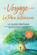 Le Voyage vers la Paix Intérieure - Le Guide Pratique : Comment Apprendre le Calme avec une Auto-Régulatio…