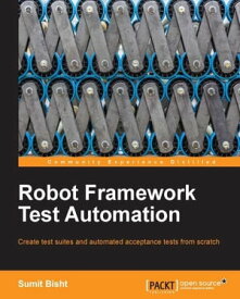 Robot Framework Test Automation【電子書籍】[ Sumit Bisht ]
