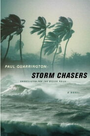 Storm Chasers A Novel【電子書籍】[ Paul Quarrington ]