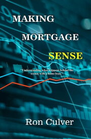 Making Mortgage Sense【電子書籍】[ Ron Culver ]