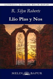 Llio Plas y Nos (eLyfr)【電子書籍】[ R. Silyn Roberts ]