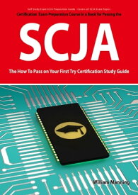SCJA Exam Certification Exam Preparation Course in a Book for Passing the SCJA CX-310-019 Exam - The How To Pass on Your First Try Certification Study Guide【電子書籍】[ William Manning ]