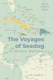 The Voyages of Seadog【電子書籍】[ Bruce Walther ]