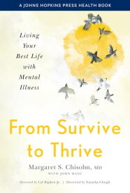 From Survive to Thrive Living Your Best Life with Mental Illness【電子書籍】[ Margaret S. Chisolm ]