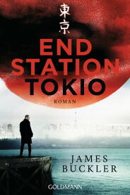 Endstation Tokio Roman【電子書籍】[ James Buckler ]