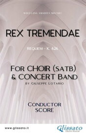 Rex Tremendae - Choir & Concert Band (score) Requiem - K. 626【電子書籍】[ Wolfgang Amadeus Mozart ]