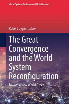 The Great Convergence and the World System Reconfiguration Toward a New World Order
