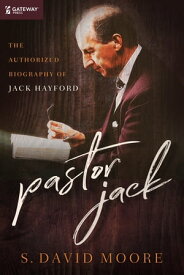 Pastor Jack The Authorized Biography of Jack Hayford【電子書籍】[ S. David Moore, Ph.D ]