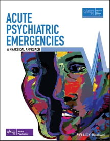 Acute Psychiatric Emergencies A Practical Approach【電子書籍】[ Advanced Life Support Group (ALSG) ]