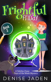Frightful Friday A seaside cozy mystery with a magical twist!【電子書籍】[ Denise Jaden ]