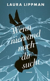 Wenn niemand nach dir sucht【電子書籍】[ Laura Lippman ]