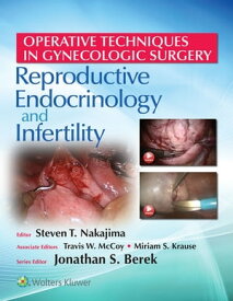 Operative Techniques in Gynecologic Surgery: REI Reproductive, Endocrinology and Infertility【電子書籍】[ Steven T. Nakajima ]