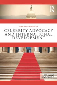Celebrity Advocacy and International Development【電子書籍】[ Dan Brockington ]