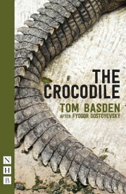 The Crocodile (NHB Modern Plays)【電子書籍】[ Fyodor Dostoyevsky ]