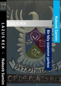 Lazus REX Bir K?y Ozan?n?n ?ark?s?【電子書籍】[ Nakeeb Samim ]