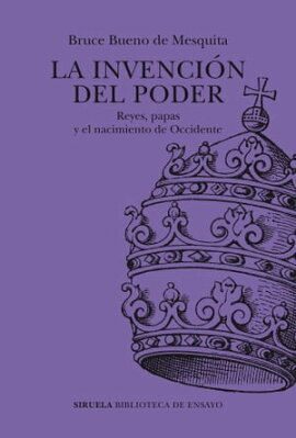 La invencin del poder Reyes, papas y el nacimiento de Occidente