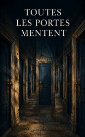Toutes les portes mentent 【電子書籍】[ Kenzo Proux ]