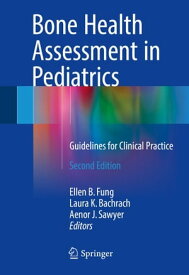 Bone Health Assessment in Pediatrics Guidelines for Clinical Practice【電子書籍】