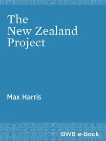 The New Zealand Project【電子書籍】[ Max Harris ]