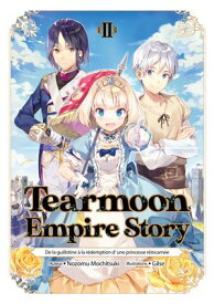Tearmoon Empire: De la guillotine ? la r?demption d'une princesse r?incarn?e (Light Novel): Tome 2【電子書籍】[ Nozomu Mochitsuki ]