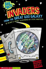 Invaders from the Great Goo Galaxy【電子書籍】[ Blake A. Hoena ]