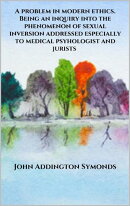 A problem in modern ethics. Being an inquiry into the phenomenon of sexual inversion addressed especially to…