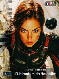 NEBULAR 63: L’Ultimatum de Neurotim S?rie de science-fiction【電子書籍】[ Thomas Rabenstein ]