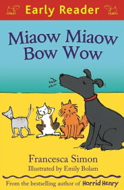 Miaow Miaow Bow Wow【電子書籍】[ Francesca Simon ]