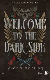 Welcome to the dark side Fallen Men MC #2 - ?dition Fran?aise【電子書籍】[ Giana Darling ]