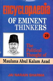 Encyclopaedia of Eminent Thinkers (The Political Thought of Maulana Abul Kalam Azad)【電子書籍】[ Jai Narain Sharma ]