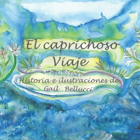El Caprichoso Viaje【電子書籍】[ Gail Bellucci ]