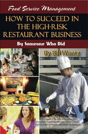 Food Service Management How to Succeed in the High Risk Restaurant Business - By Someone Who Did【電子書籍】[ Bill Wentz ]
