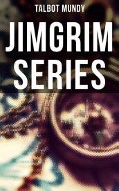 Jimgrim Series Jimgrim and Allah's Peace, The Iblis at Ludd, The Seventeen Thieves of El-Kalil, The Lion of Petra…【電子書籍】[ Talbot Mundy ]