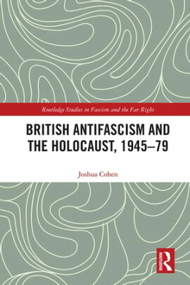 British Antifascism and the Holocaust, 1945?79 
