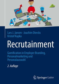Recrutainment Gamification in Employer Branding, Personalmarketing und Personalauswahl【電子書籍】[ Lars J. Jansen ]