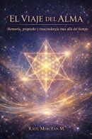 El Viaje del Alma: Memoria, propósito y trascendencia más allá del tiempo