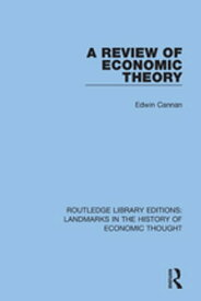 A Review of Economic Theory【電子書籍】[ Edwin Cannan ]