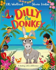 Dilly the Donkey【電子書籍】[ Elli Woollard ]