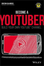 Become a YouTuber Build Your Own YouTube Channel【電子書籍】[ Cristina Calabrese ]