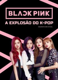 Black Pink - A explos?o do K-pop【電子書籍】[ Chaves Zicalho ]