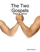 The Two Gospels - Paul & Jesus