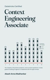 The Databricks Certified Context Engineering Associate 【電子書籍】[ Akash Anna Wadhankar ]