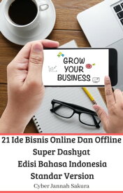 21 Ide Bisnis Online Dan Offline Super Dashyat Edisi Bahasa Indonesia Standar Version【電子書籍】[ Cyber Jannah Sakura ]