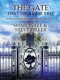 The Gate that Locks the Tree Adventures in the Liaden Universe?, #30【電子書籍】[ Sharon Lee ]