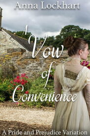 A Vow of Convenience: A Pride and Prejudice Variation【電子書籍】[ Anna Lockhart ]
