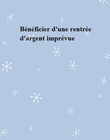 B?n?ficier d'une rentr?e d'argent impr?vue【電子書籍】[ Marjolaine Passy ]