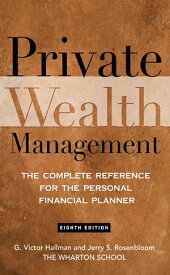 Private Wealth Management: The Complete Reference for the Personal Financial Planner【電子書籍】[ G. Victor Hallman ]