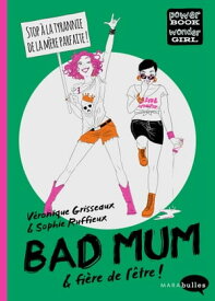 Bad Mum & fi?re de l'?tre !【電子書籍】[ V?ronique Grisseaux ]