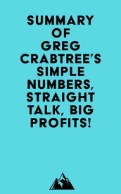 Summary of Greg Crabtree's Simple Numbers, Straight Talk, Big Profits!【電子書籍】[ ? Everest Media ]